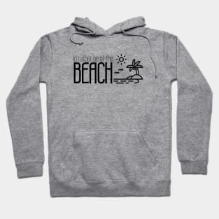 Id rather be at the beach Hoodie